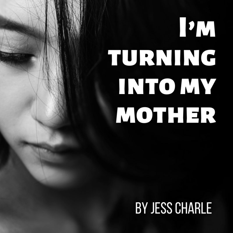 I’m turning into my&nbsp;mother