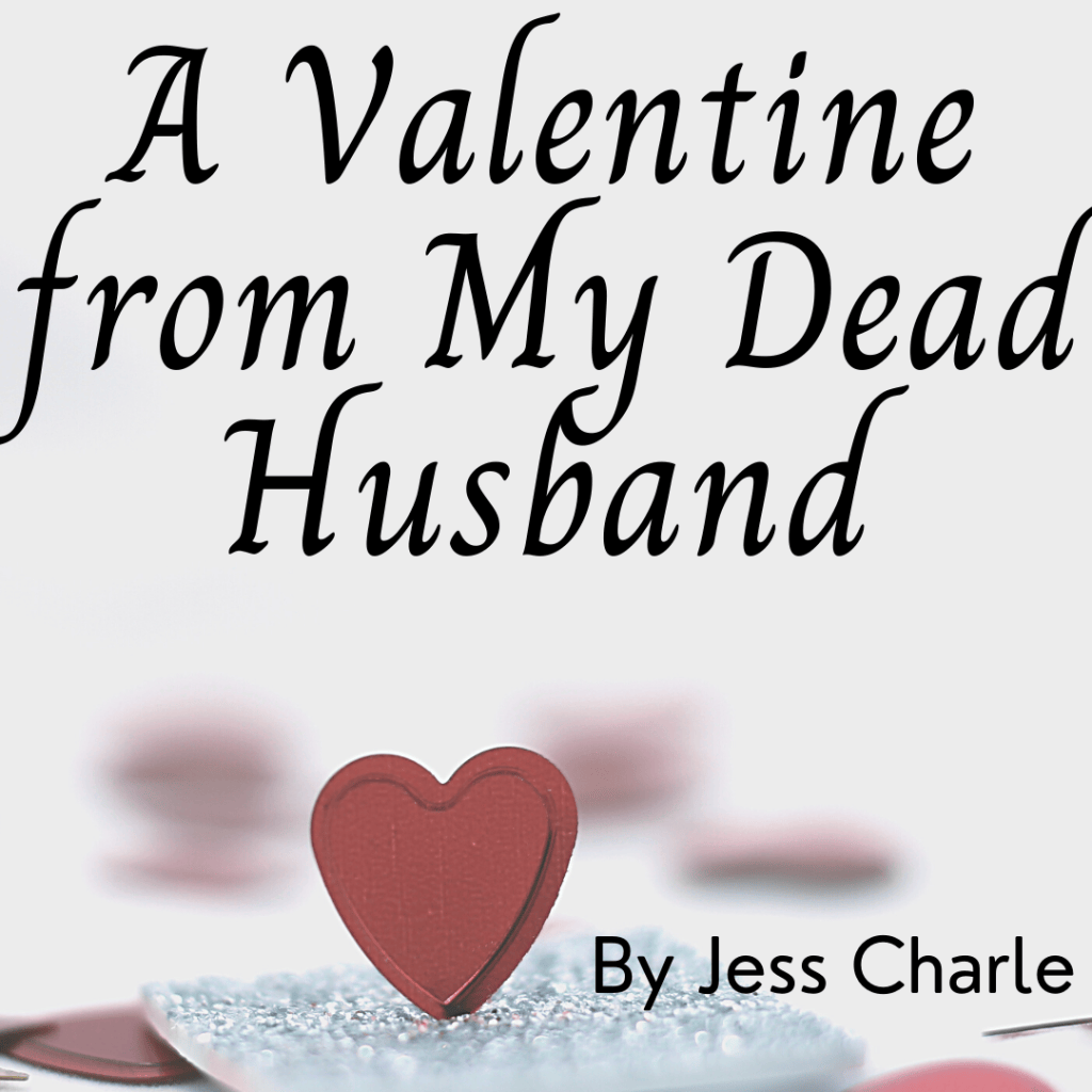 A Valentine from My Dead&nbsp;Husband