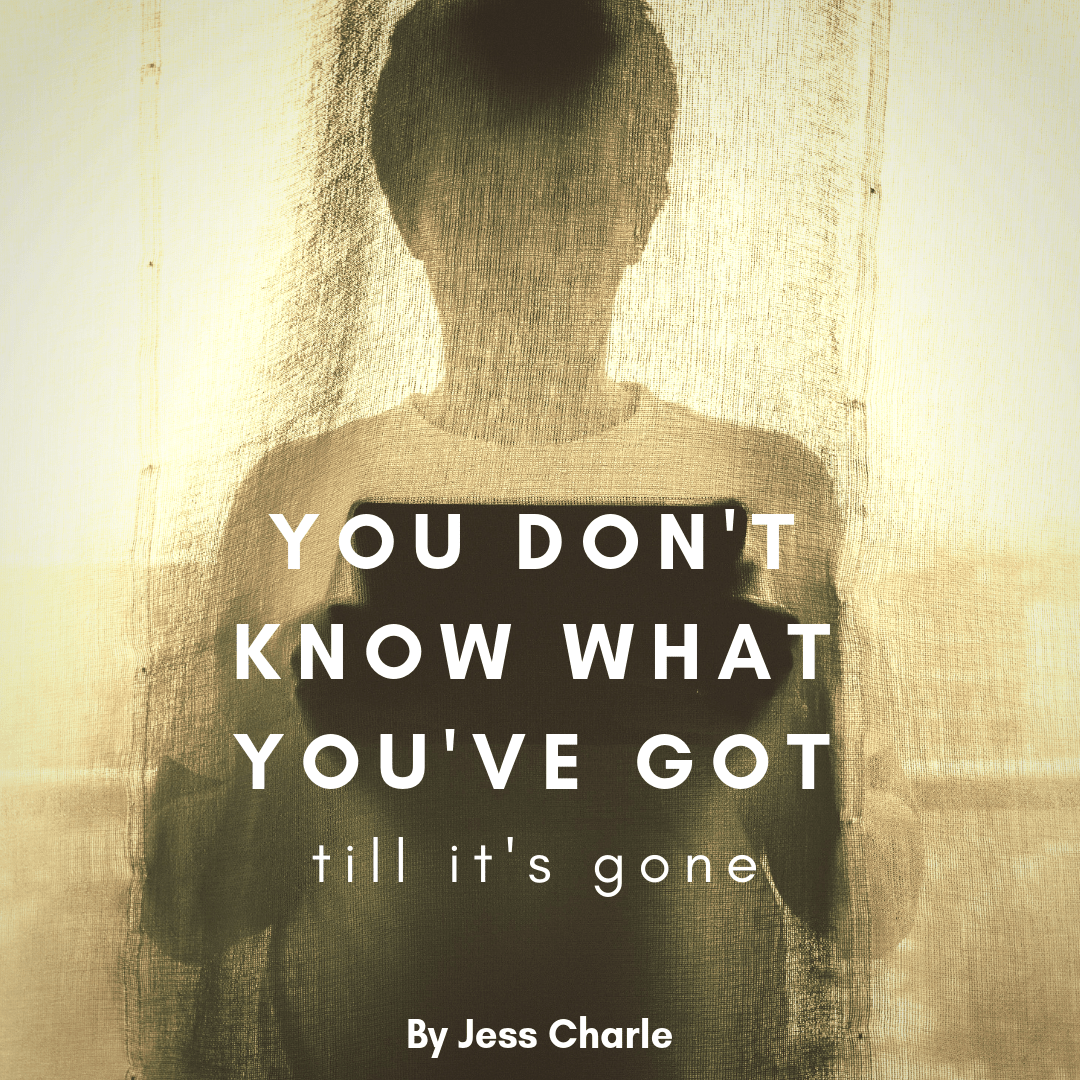 You don’t know what you’ve got till it’s&nbsp;gone